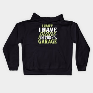 Sorry I Can't I Have Plans In The Garage Kids Hoodie